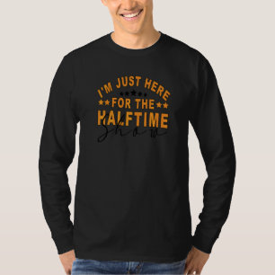 I Am Only Here For The Halftime Show Game Day Socc T-Shirt
