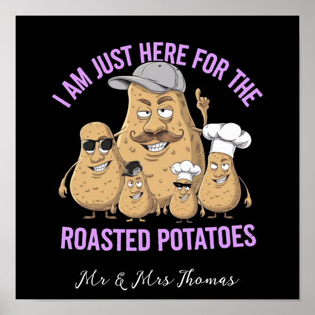 I Am Only Here for the Roast Potatoes Funny Poster (Front)