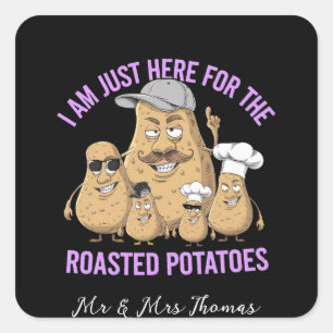 I Am Only Here for the Roast Potatoes Funny Square Sticker