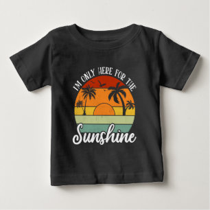 I Am Only Here for the Sunshine, Summer vibes Baby T-Shirt