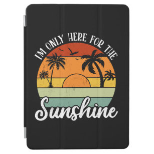 I Am Only Here for the Sunshine, Summer vibes iPad Air Cover