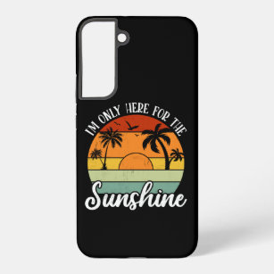 I Am Only Here for the Sunshine, Summer vibes Samsung Galaxy Case