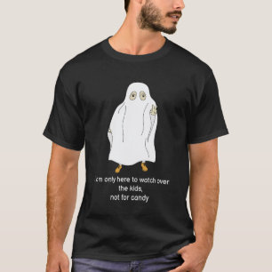 I am only here to watch over the kid T-Shirt