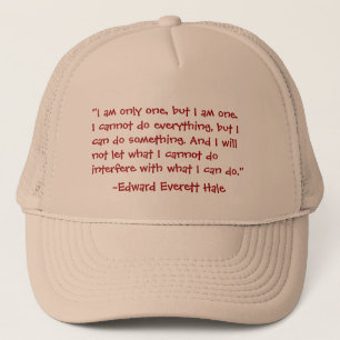 "I AM ONLY ONE..." FAMOUS QUOTE , TRUCKER HAT