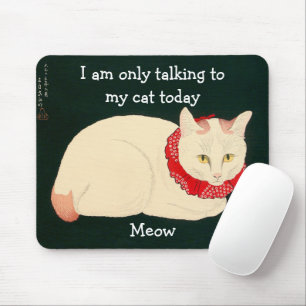 I am only talking to MY CAT today Mouse Mat