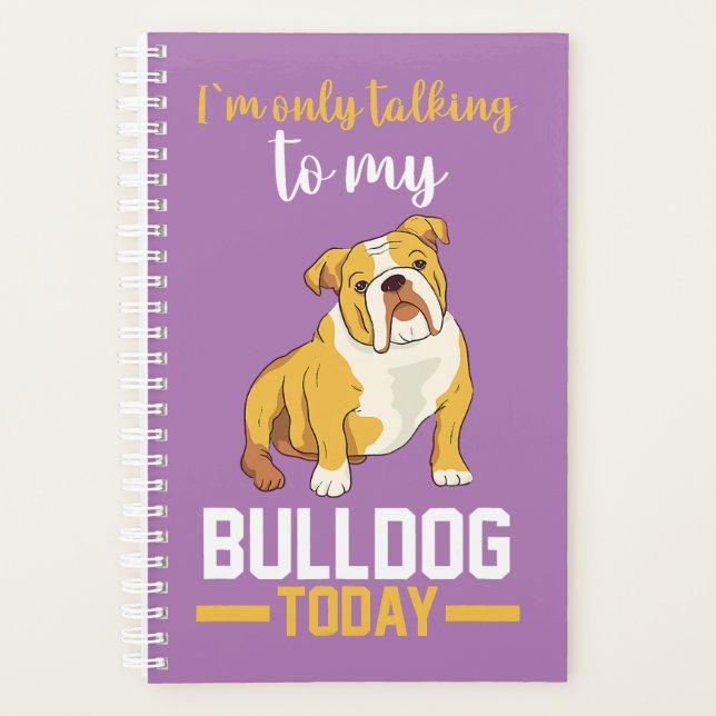  I Am Only Talking To My English Bulldog  Planner (Front)
