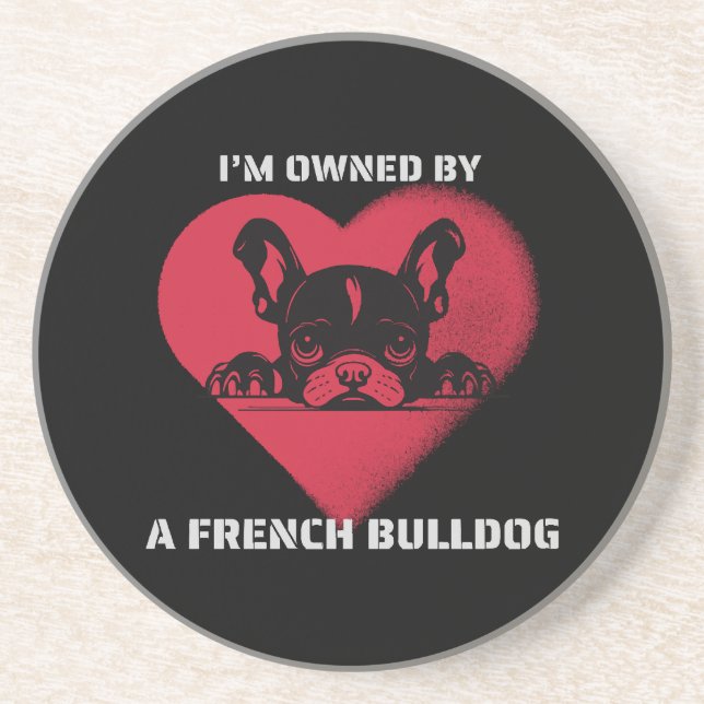 I am Owned by a French Bulldog Coaster (Front)