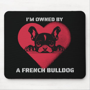 I am Owned by a French Bulldog Mouse Mat