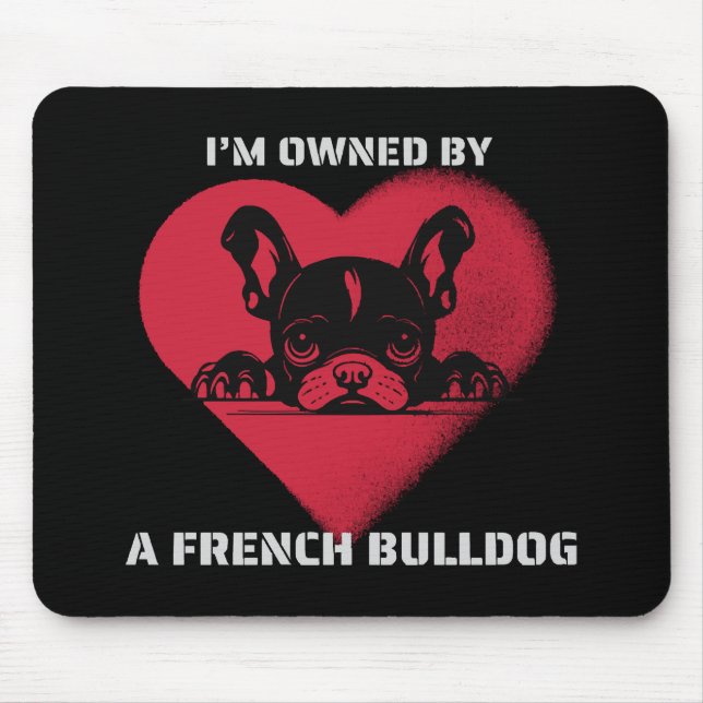 I am Owned by a French Bulldog Mouse Mat (Front)