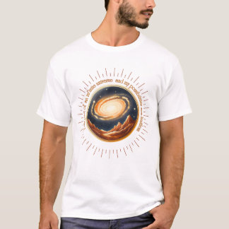 I am part of an infinite universe. T-Shirt