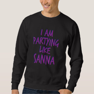 I am partying like a Sanna Marin Sweatshirt