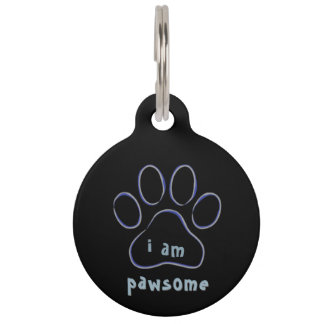 i am pawsome ! Round Pet Tag