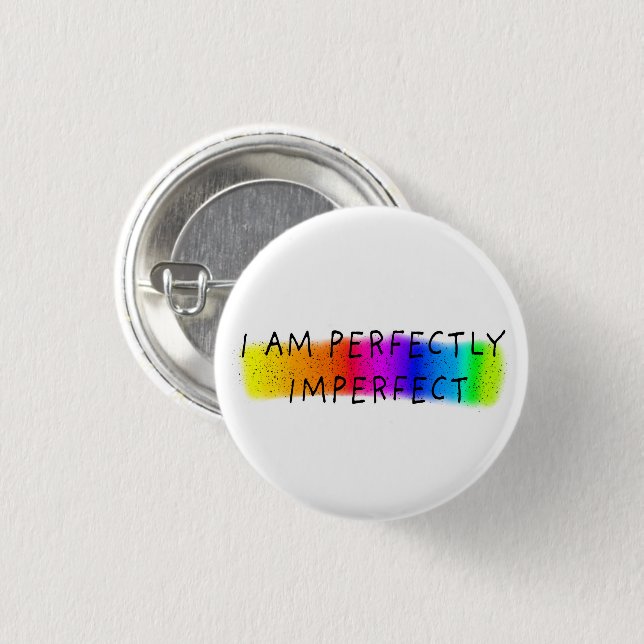 I am perfectly imperfect 3 cm round badge (Front & Back)