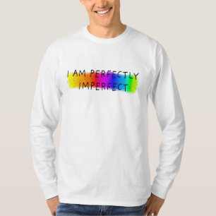 I am perfectly imperfect T-Shirt