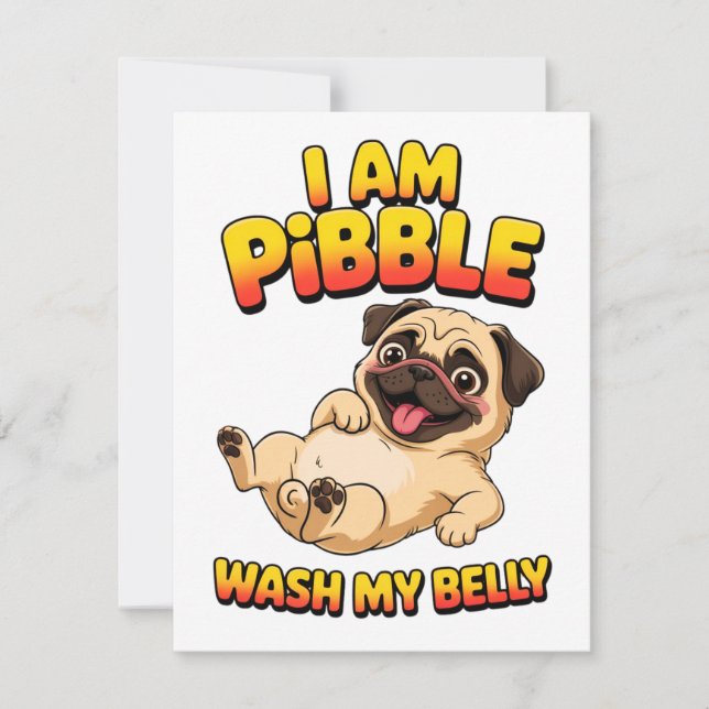 I Am Pibble Wash My Belly Card (Front)