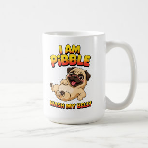 I Am Pibble Wash My Belly Coffee Mug