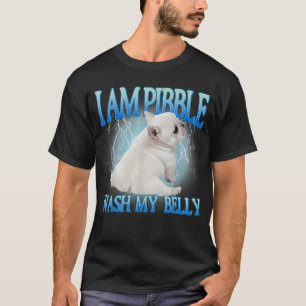 I Am Pibble Wash My Belly Funny Dog Clean My T-Shirt