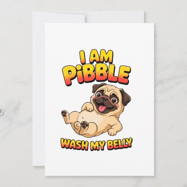 I Am Pibble Wash My Belly Invitation (Front)