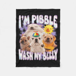 I Am Pibble Wash My Belly Pibble Meme Funny Dog Fleece Blanket