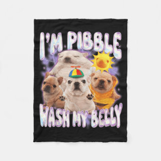 I Am Pibble Wash My Belly Pibble Meme Funny Dog Fleece Blanket