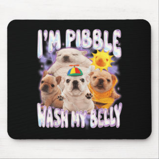 I Am Pibble Wash My Belly Pibble Meme Funny Dog Mouse Mat