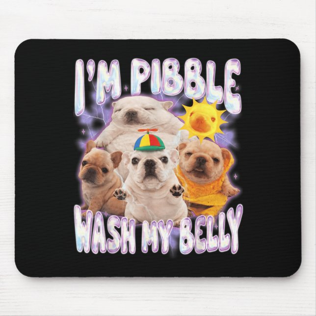 I Am Pibble Wash My Belly Pibble Meme Funny Dog Mouse Mat (Front)