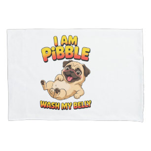 I Am Pibble Wash My Belly Pillowcase