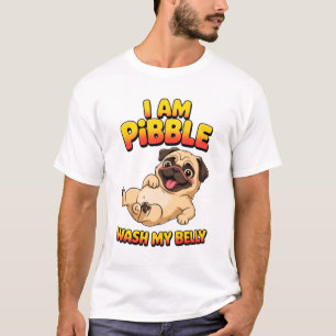 I Am Pibble Wash My Belly T-Shirt