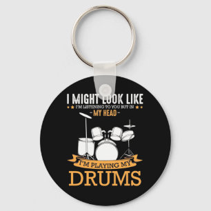 I Am Playing My Drums Key Ring