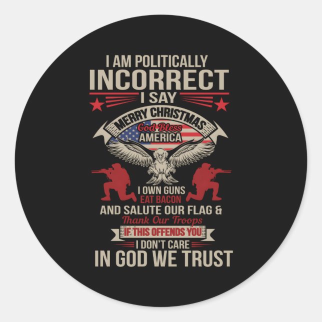 I Am Politically Incorrect God Bless America Classic Round Sticker (Front)