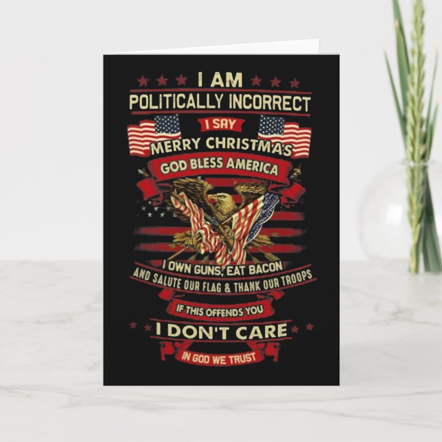 I Am Politically Incorrect I Say Merry Christmas G Card (Front)