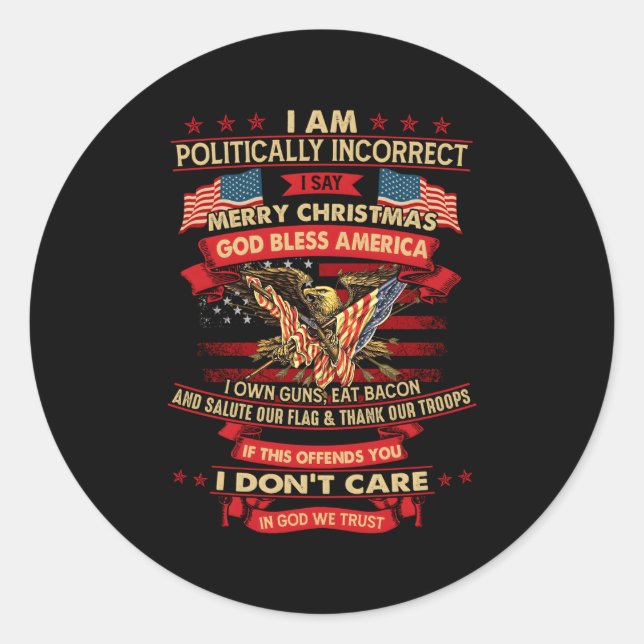 I Am Politically Incorrect I Say Merry Classic Round Sticker (Front)