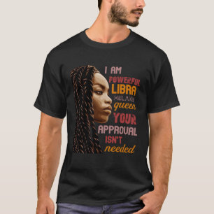 I Am Powerful Libra Melanin Queen African American T-Shirt