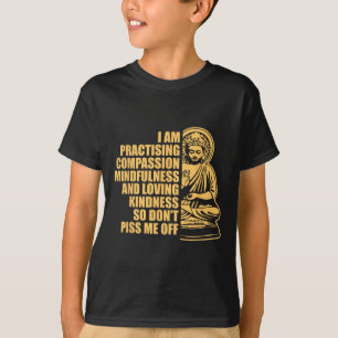 I Am Practising Compion Mindfulness Yoga Buddhism T-Shirt