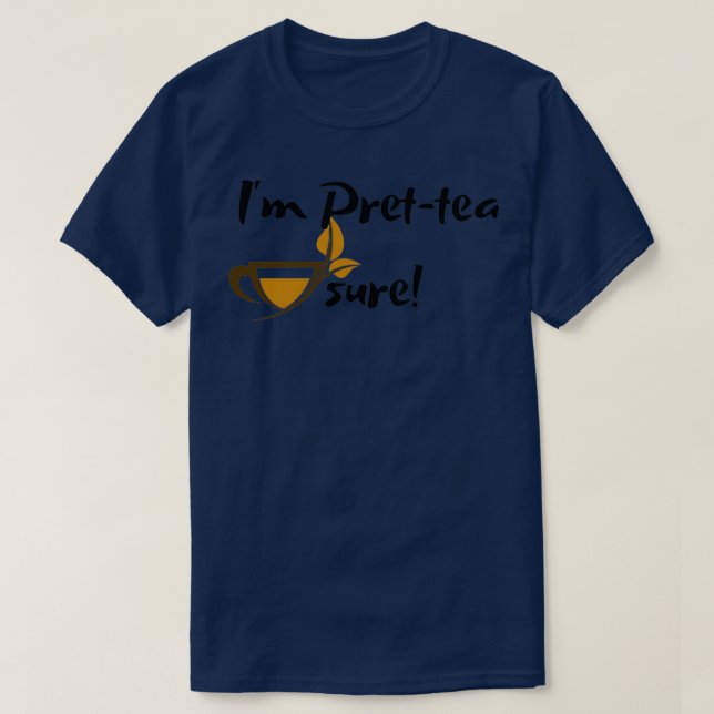 i am Pret tea sure T-Shirt (Design Front)