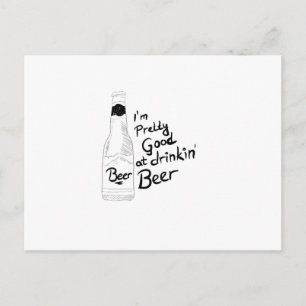 I am pretty good at drinkin beer postcard