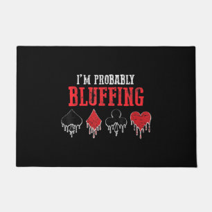 I Am Probably Bluffing Playing Cards Card Game Doormat