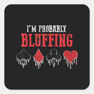 I Am Probably Bluffing Playing Cards Card Game Square Sticker