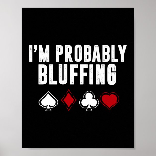 I am Probably Bluffing Poker Casino Poster (Front)