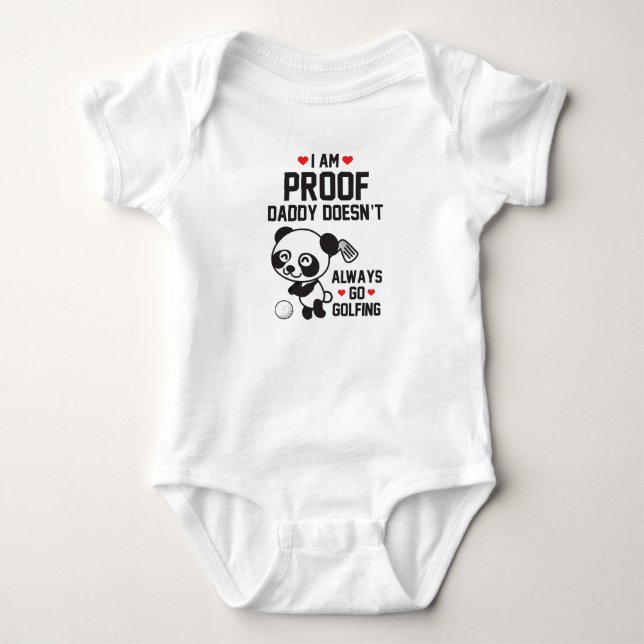 I am Proof Daddy Doesn't Always Go Golfing Baby Bodysuit (Front)