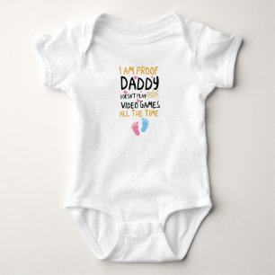 I am proof daddy doesn't always play video games A Baby Bodysuit