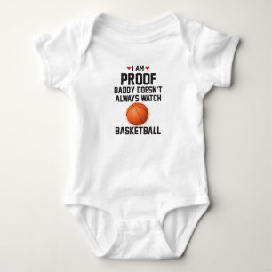 I am Proof Daddy Doesn't Always Watch Basketball Baby Bodysuit