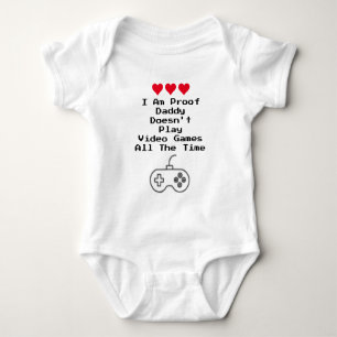 I Am Proof Daddy Doesn't Play Video Games All Time Baby Bodysuit
