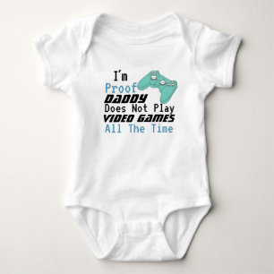 i am proof my daddy doesn't play video games baby bodysuit