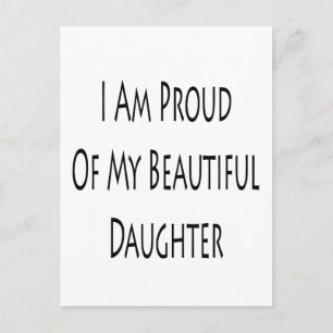 I Am Proud Of My Beautiful Daughter Postcard