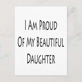 I Am Proud Of My Beautiful Daughter Postcard