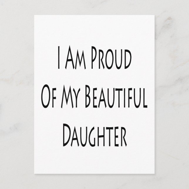 I Am Proud Of My Beautiful Daughter Postcard (Front)
