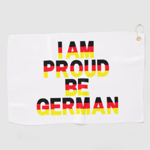'I am proud to be German'' Golf Towel