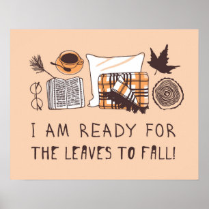 I Am Ready For The Leaves To Fall! Poster