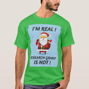I am Real Research Grant is not T-Shirt